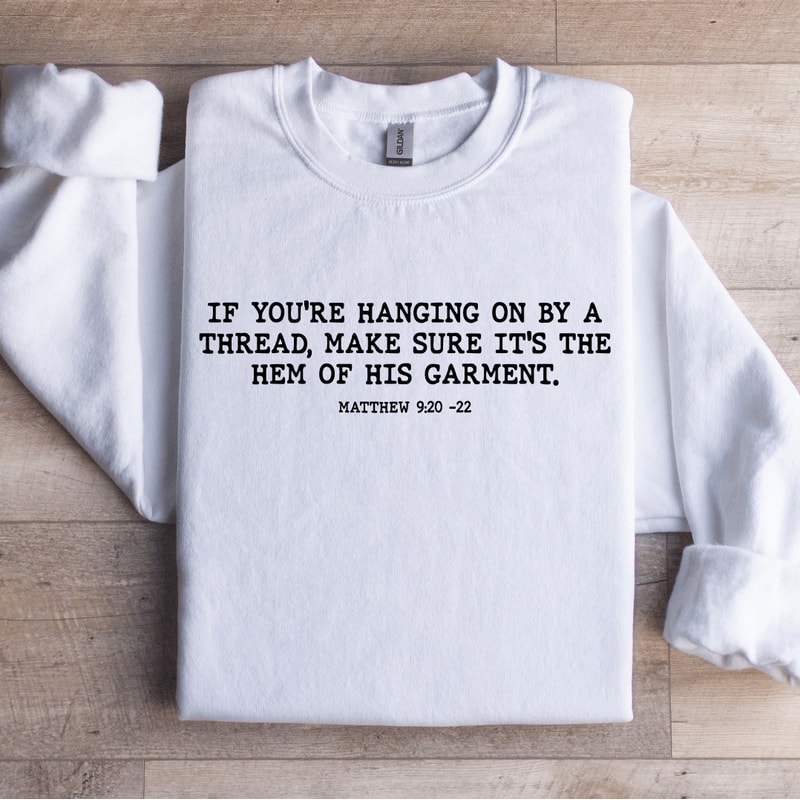 If Youre Hanging On By A Thread Make Sure Sweatshirt 1