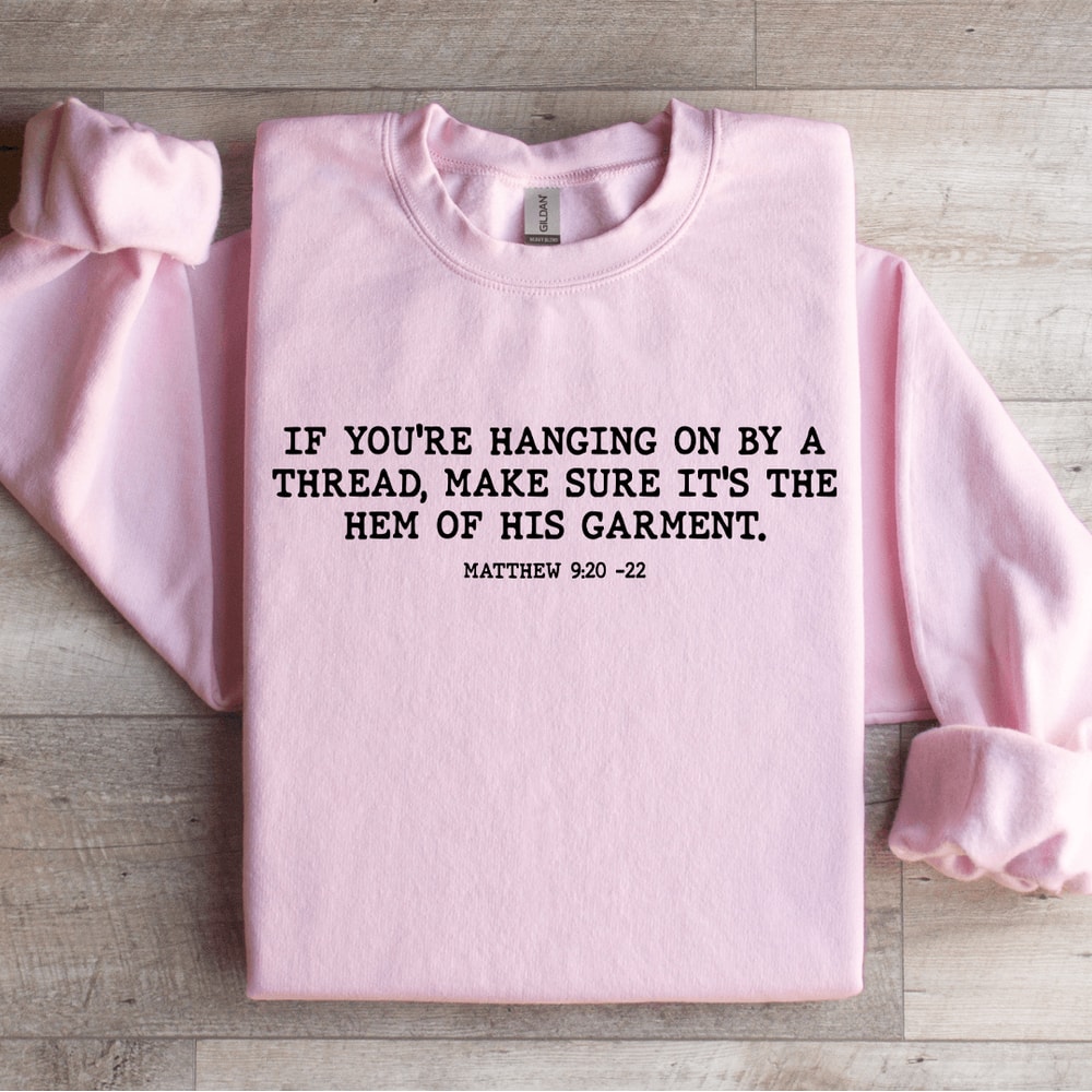 If Youre Hanging On By A Thread Make Sure Sweatshirt 3