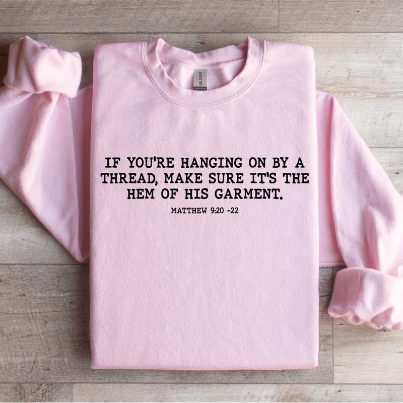 If Youre Hanging On By A Thread Make Sure Sweatshirt 3