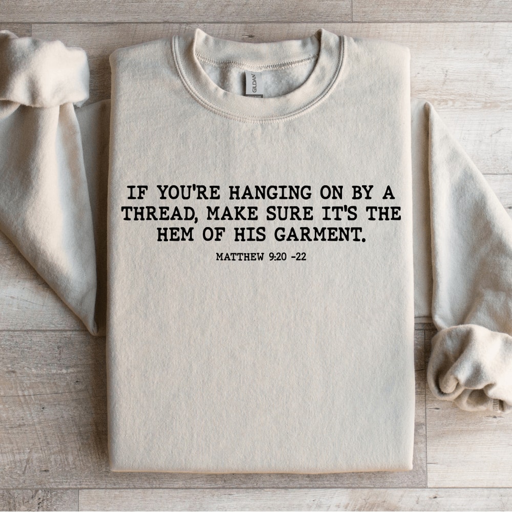 If Youre Hanging On By A Thread Make Sure Sweatshirt 4