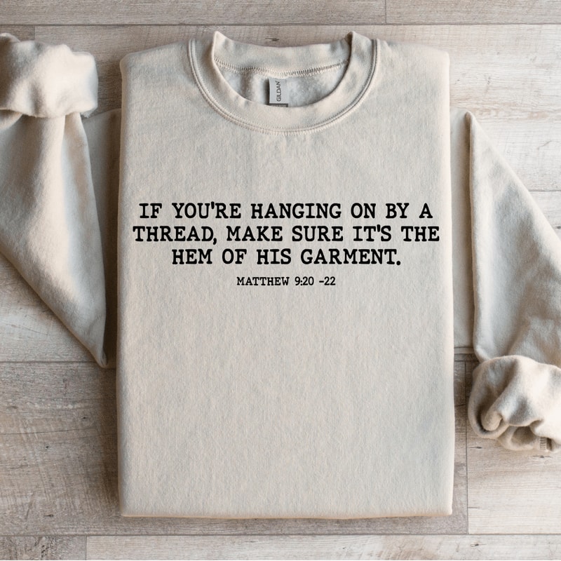 If Youre Hanging On By A Thread Make Sure Sweatshirt 4