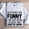 Im Actually Not Funny Sweatshirt 1