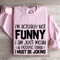 Im Actually Not Funny Sweatshirt 0