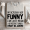 Im Actually Not Funny Sweatshirt 4