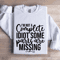 Im Not A Complete Idiot Some Parts Are Missing Sweatshirt 1