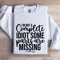 Im Not A Complete Idiot Some Parts Are Missing Sweatshirt 1