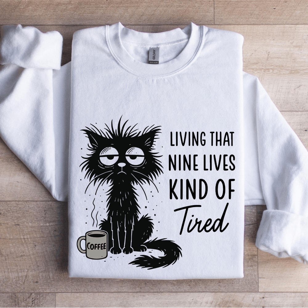 Living That Nine Lives Kind Of Tired Sweatshirt 1