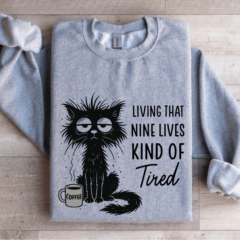 Living That Nine Lives Kind Of Tired Sweatshirt 2