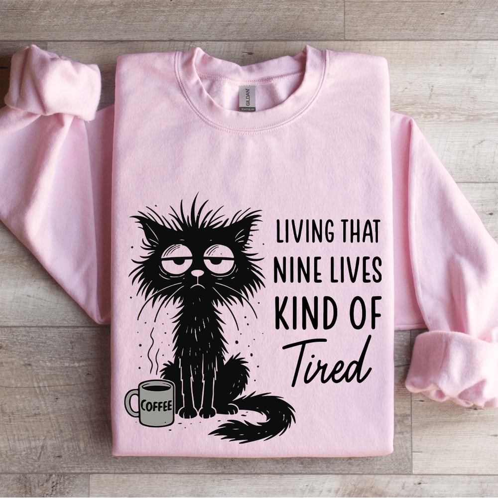 Living That Nine Lives Kind Of Tired Sweatshirt 3