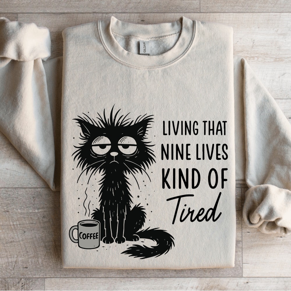 Living That Nine Lives Kind Of Tired Sweatshirt 4