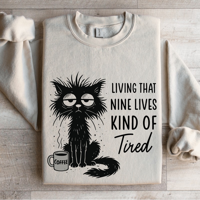 Living That Nine Lives Kind Of Tired Sweatshirt 4