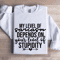 My Level Of Sarcasm Depends On Your Level Sweatshirt 1