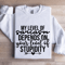 My Level Of Sarcasm Depends On Your Level Sweatshirt 1