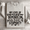 My Level Of Sarcasm Depends On Your Level Sweatshirt 4