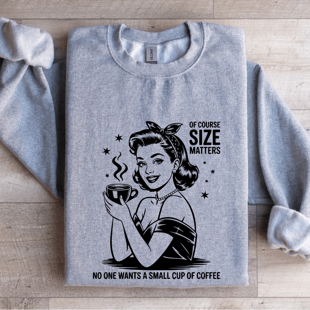 Of Course Size Matters No One Wants Sweatshirt 3