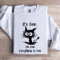 Tts Fine Im Fine Everything Is Think Is Fine Sweatshirt 0