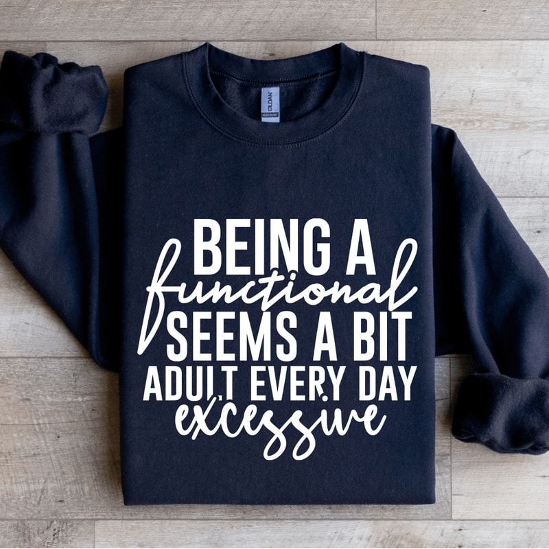 Being A Functional Seems Sweatshirt 0