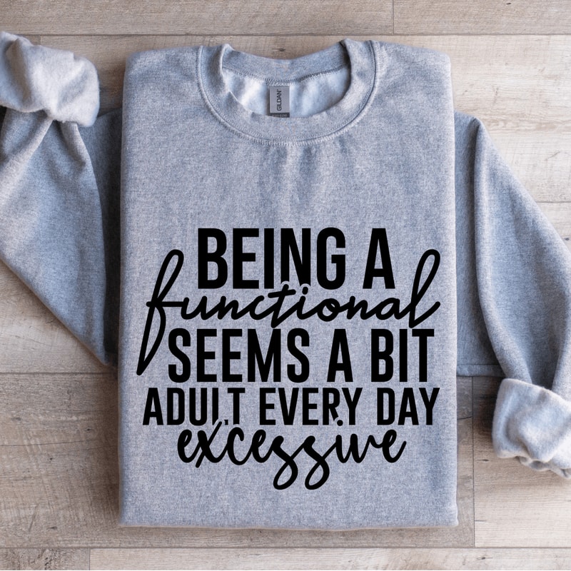 Being A Functional Seems Sweatshirt 2