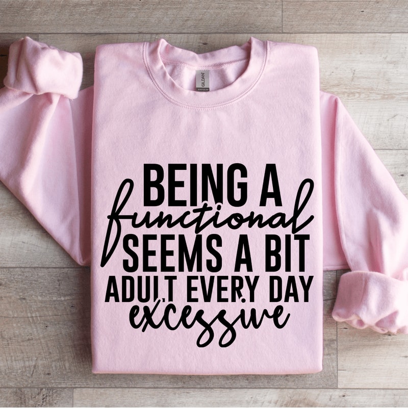 Being A Functional Seems Sweatshirt 3