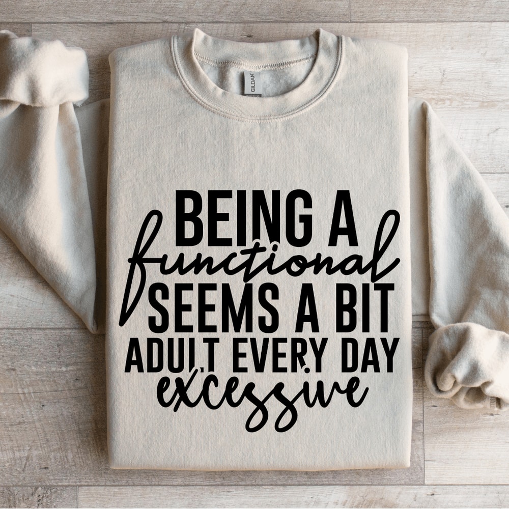 Being A Functional Seems Sweatshirt 4