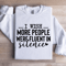 I Wish More People Were Fluent In Silence Sweatshirt 1