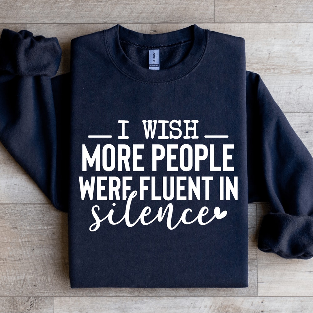 I Wish More People Were Fluent In Silence Sweatshirt 2