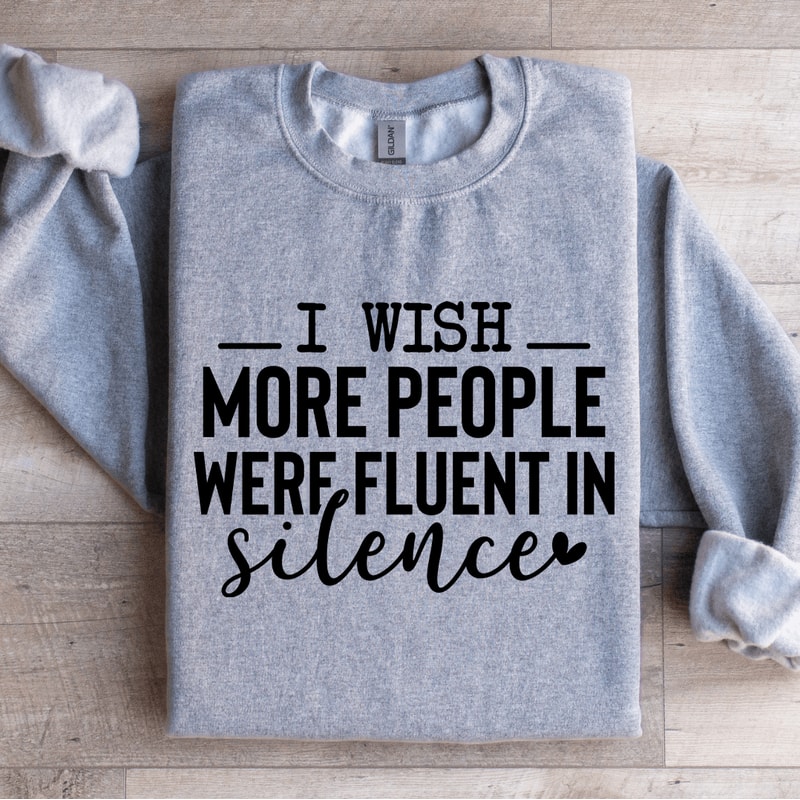 I Wish More People Were Fluent In Silence Sweatshirt 3