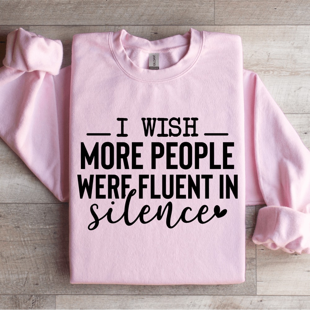 I Wish More People Were Fluent In Silence Sweatshirt 0