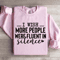 I Wish More People Were Fluent In Silence Sweatshirt 0
