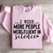 I Wish More People Were Fluent In Silence Sweatshirt 0