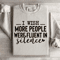 I Wish More People Were Fluent In Silence Sweatshirt 4