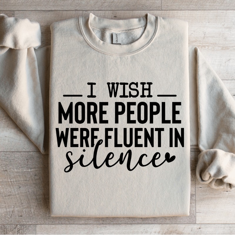 I Wish More People Were Fluent In Silence Sweatshirt 4