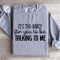 Its Too Early For You To Be Talking To Me Sweatshirt 3