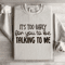 Its Too Early For You To Be Talking To Me Sweatshirt 0
