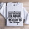 Just Because Im Awake Doesnt Mean Sweatshirt 0