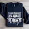 Just Because Im Awake Doesnt Mean Sweatshirt 1