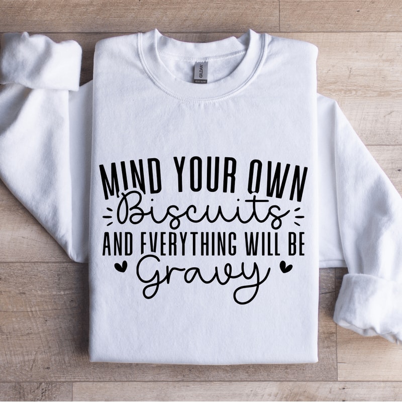 Mind Your Own Biscuits Sweatshirt 1