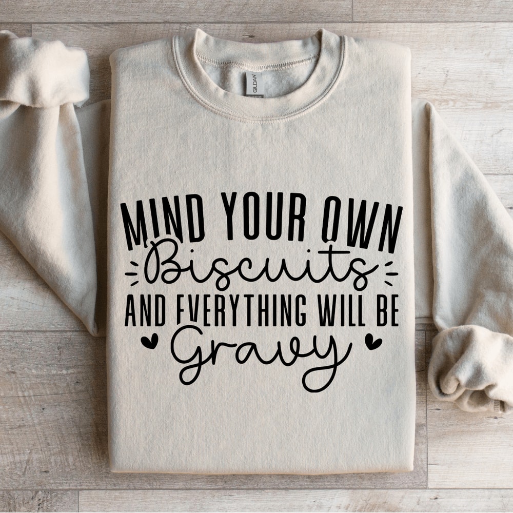 Mind Your Own Biscuits Sweatshirt 4