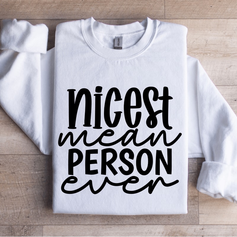 Nicest Mean Person Even Sweatshirt 1