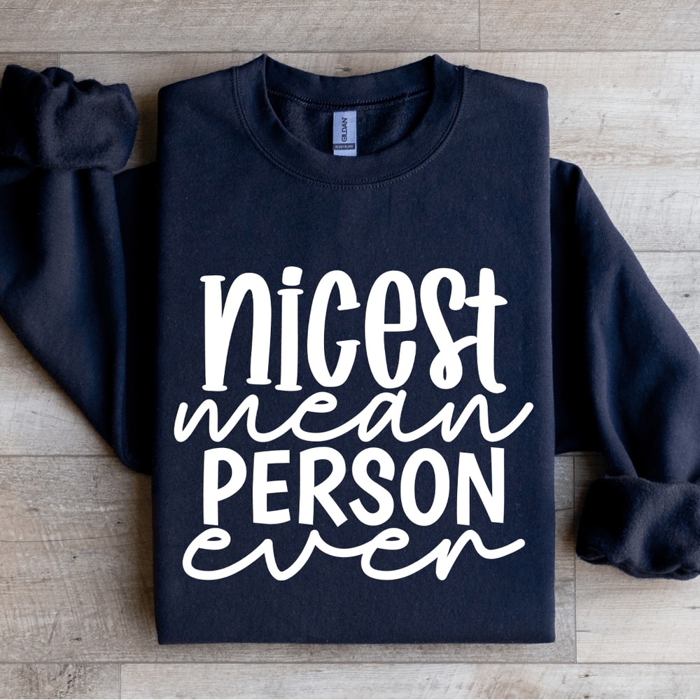 Nicest Mean Person Even Sweatshirt 2