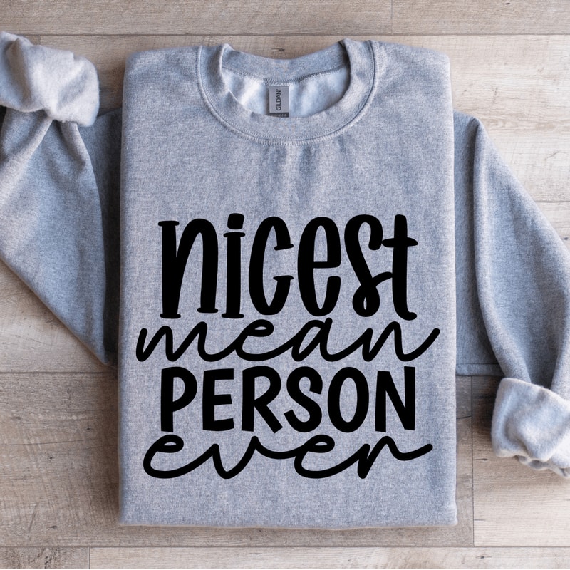 Nicest Mean Person Even Sweatshirt 3