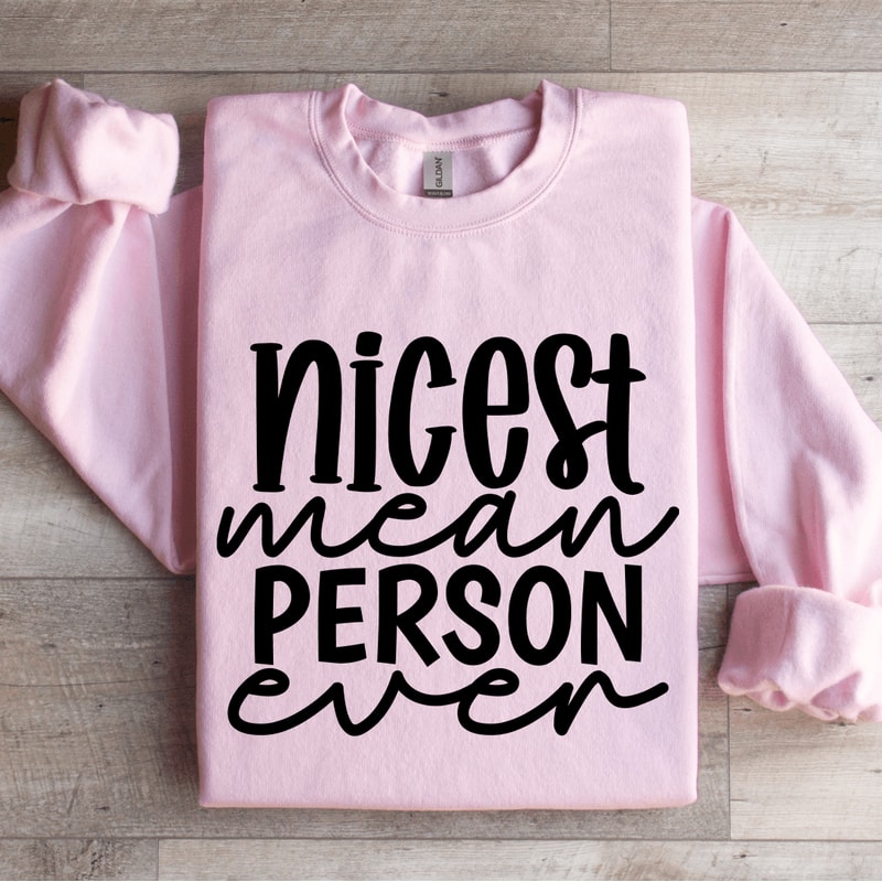 Nicest Mean Person Even Sweatshirt 0