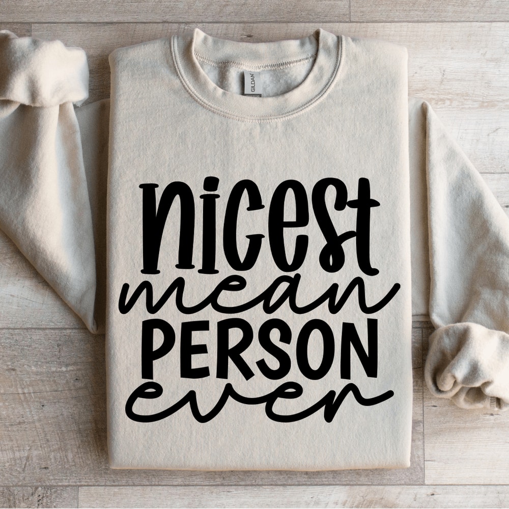 Nicest Mean Person Even Sweatshirt 4