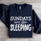 Sundays Are For Sleeping Sweatshirt 1