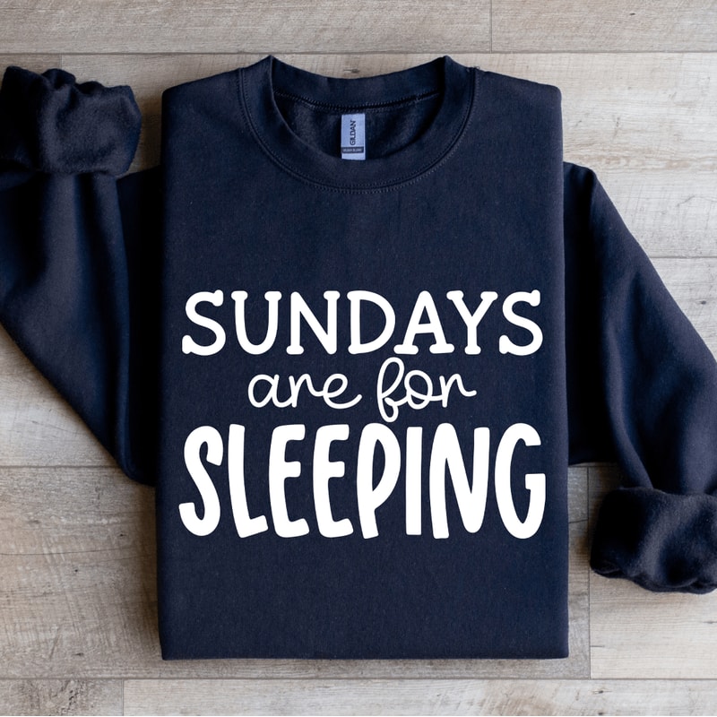 Sundays Are For Sleeping Sweatshirt 1