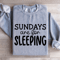 Sundays Are For Sleeping Sweatshirt 2