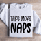 Take More Naps Sweatshirt 1