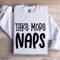 Take More Naps Sweatshirt 1