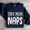 Take More Naps Sweatshirt 0