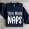 Take More Naps Sweatshirt 0